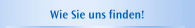 Wie Sie uns finden!